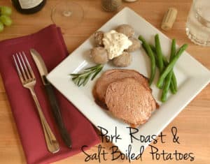 Quick Pork Roast cooked at high temperature & Salt Crusted Boiled Potatoes | www.craftycookingmama.com